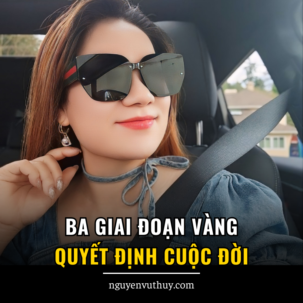 3 Giai Đoạn Vàng Cuộc Đời