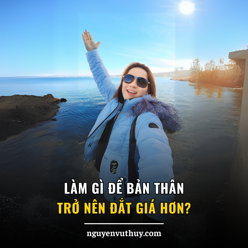 Cách Để Trở Nên Đắt Gía?