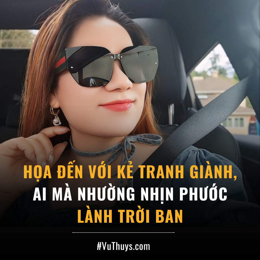 HỌA ĐẾN VỚI KẺ TRANH GIÀNH, AI MÀ NHƯỜNG NHỊN PHƯỚC LÀNH TRỜI BAN